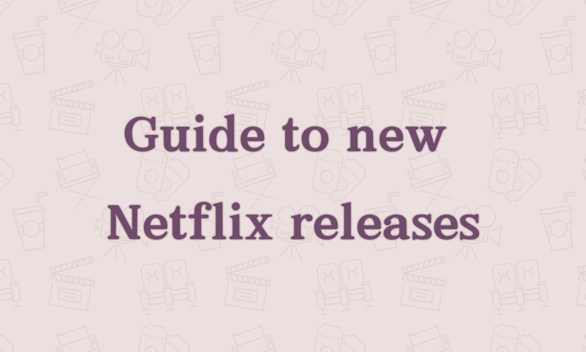 A guide to new Netflix releases