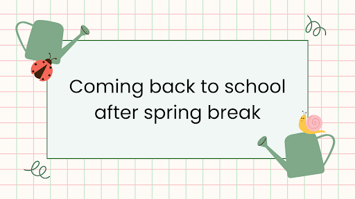 Coming back to school after spring break