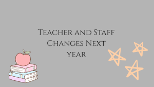 Teacher and Staff Changes Next Year